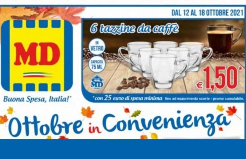 da MD potrai ottenere 6 Tazzine da caffè a solo 1,50 euro con 25 euro di spesa offerta valida fino al 18 ottobre 2021